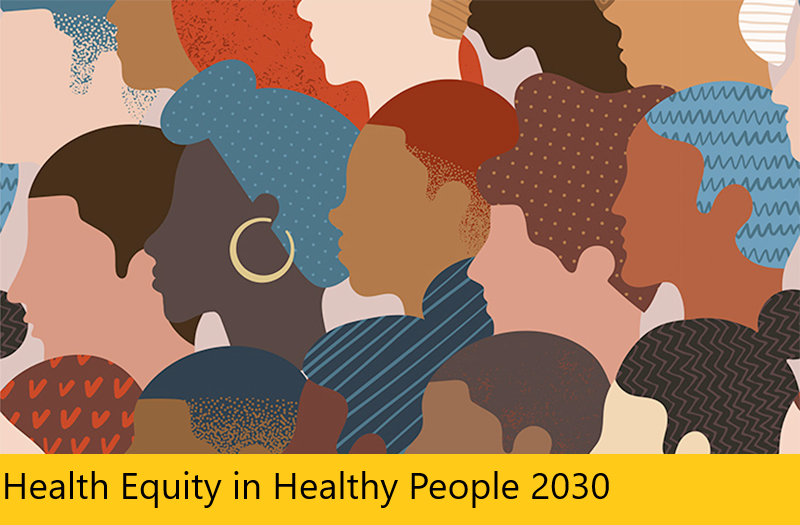 Health Equity in Healthy People 2030